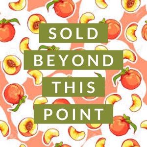 🍑SOLD BEYOND THIS POINT🍑